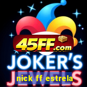 nick ff estrela